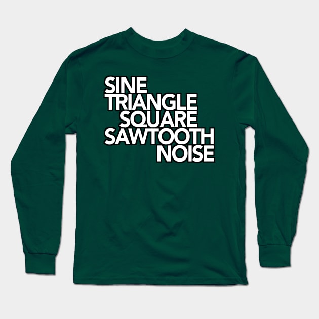 Sine, Triangle, Square, Sawtooth, Noise Synthesizer Long Sleeve T-Shirt by DankFutura